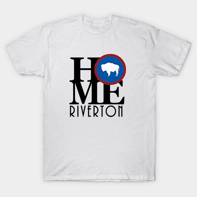 HOME Riverton WY T-Shirt by Wyoming